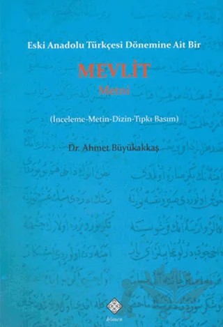 Eski Anadolu Türkçesi Dönemine Ait Bir Mevlit Metni – Ahmet Büyükakkaş – Kömen Yayınları kitap kapağı