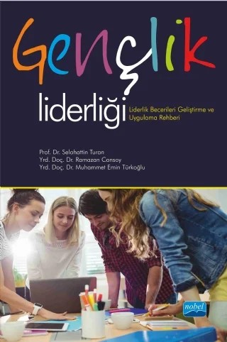 GENÇLİK LİDERLİĞİ-Liderlik Becerileri Geliştirme ve Uygulama Rehberi – Selahattin Turan, Ramazan Cansoy, Muhammet Emin Türkoğlu – Nobel Akademik Yayıncılık kitap kapağı
