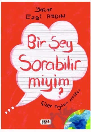 Bir Şey Sorabilir Miyim? – Ezgi Aydın – Tilki Kitap kitap kapağı