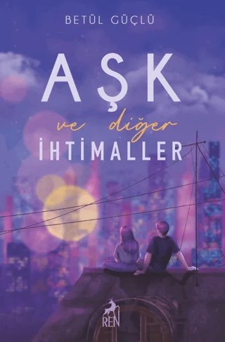 Aşk ve Diğer İhtimaller – Betül Güçlü – Ren Kitap kitap kapağı