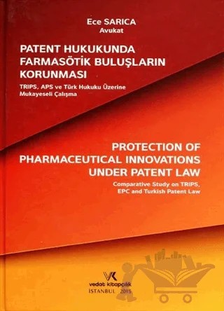 Patent Hukukunda Farmasötik Buluşların Korunması – Ece Sarıca – Vedat Kitapçılık kitap kapağı