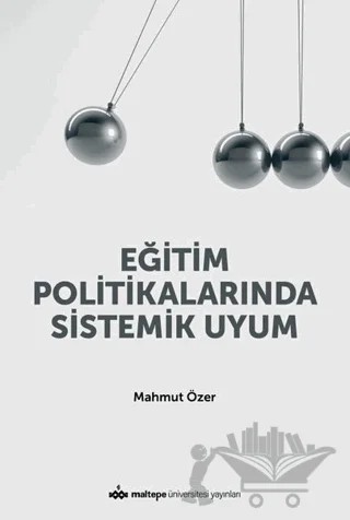 Eğitim Politikalarında Sistemik Uyum – Mahmut Özer – Maltepe Üniversitesi Kitapları kitap kapağı