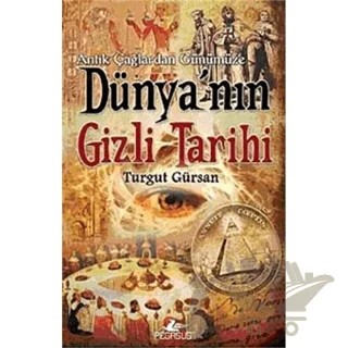 Antik Çağlardan Günümüze Dünya’nın Gizli Tarihi – Turgut Gürsan – Pegasus Yayınları kitap kapağı