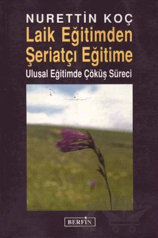 Laik Eğitimden Şeriatçı Eğitime – Nurettin Koç – Berfin Yayınları kitap kapağı