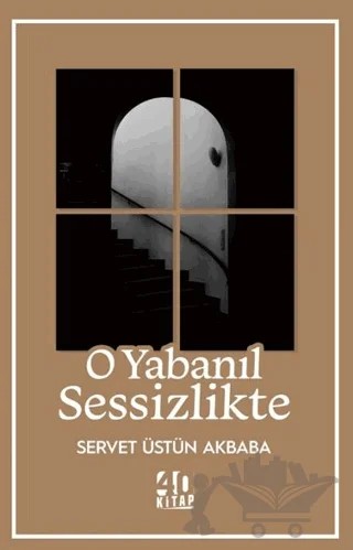 O Yabanıl Sessizlikte – Servet Üstün Akbaba – 40 Kitap kitap kapağı