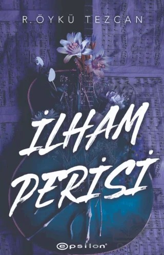 İlham Perisi – R. Öykü Tezcan – Epsilon Yayınevi kitap kapağı