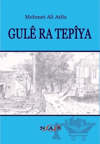 Gulê Ra Tepîya – Mehmet Ali Atila – Nas Ajans Yayınları kitap kapağı