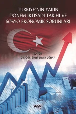 Türkiye'nin Yakın Dönem İktisadi Tarihi ve Sosyo Ekonomik Sorunları – Enver Günay – Gece Kitaplığı kitap kapağı