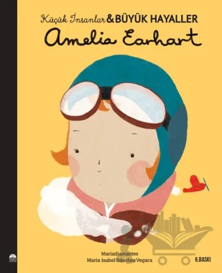 Amelia Earhart - Küçük İnsanlar ve Büyük Hayaller – Maria Isabel Sanchez Vegara – Martı Çocuk Yayınları kitap kapağı