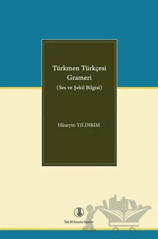 Türkmen Türkçesi Grameri – Hüseyin Yıldırım – Türk Dil Kurumu Yayınları kitap kapağı
