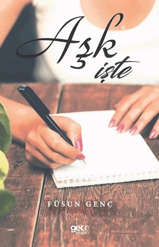 Aşk İşte – Füsun Genç – Gece Kitaplığı kitap kapağı