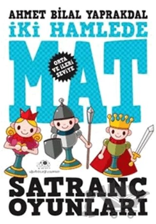 İki Hamlede Mat - Satranç Oyunları – Ahmet Bilal Yaprakdal – Uğurböceği Yayınları kitap kapağı