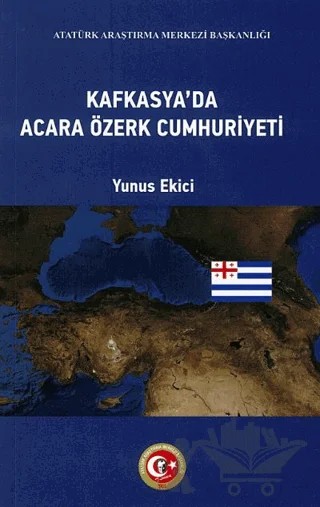 Kafkasya'da Acara Özerk Cumhuriyeti – Yunus Ekici – Atatürk Araştırma Merkezi kitap kapağı
