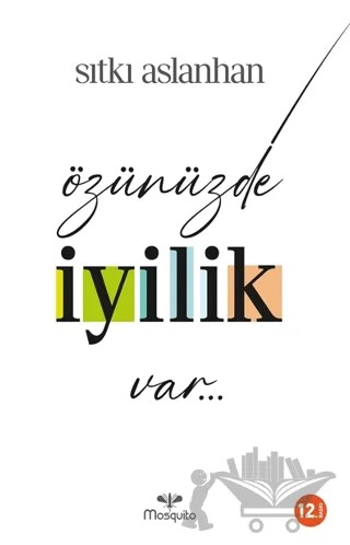 Özünüzde İyilik Var – Sıtkı Aslanhan – Mosquito Yayınları kitap kapağı