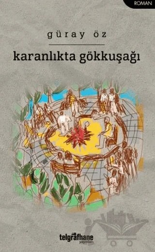 Karanlıkta Gökkuşağı – Güray Öz – Telgrafhane Yayınları kitap kapağı