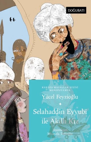 Selahaddin Eyyubi İle Akıllı Kız – Yücel Feyzioğlu – Doğu Batı Yayınları kitap kapağı