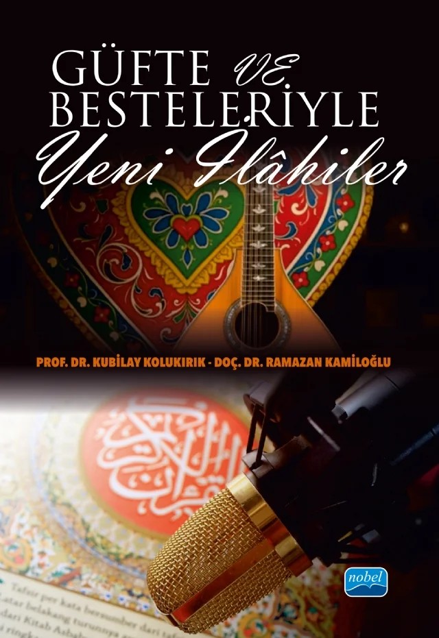 Güfte ve Besteleriyle Yeni İlâhiler – Kubilay Kolukırık, Ramazan Kamiloğlu – Nobel Akademik Yayıncılık kitap kapağı