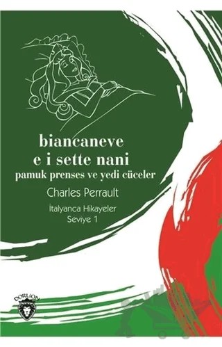 Biancaneve E I Sette Nani (Pamuk Prenses Ve Yedi Cüceler) İtalyanca Hikayeler Seviye 1 – Charles Perrault – Dorlion Yayınları kitap kapağı
