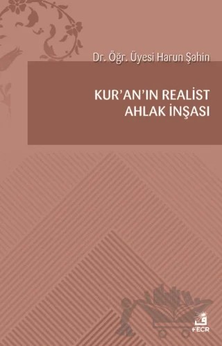 Kur'an’ın Realist Ahlak İnşası – Harun Şahin – Fecr Yayınları kitap kapağı