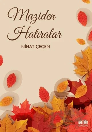 Maziden Hatıralar – Nihat Çeçen – Akıl Fikir Yayınları kitap kapağı