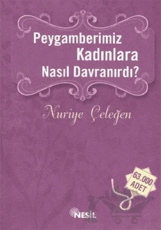 Peygamberimiz Kadınlara Nasıl Davranırdı? – Nuriye Çeleğen – Nesil Yayınları kitap kapağı