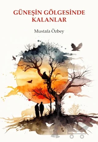 Güneşin Gölgesinde Kalanlar – Mustafa Özbey – Günce Yayınları kitap kapağı