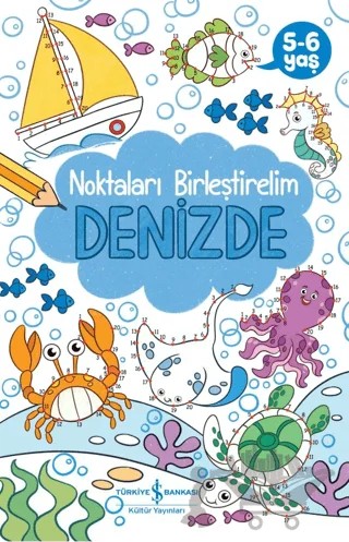 Denizde - Noktaları Birleştirelim 5-6 Yaş – Kolektif – İş Bankası Kültür Yayınları kitap kapağı