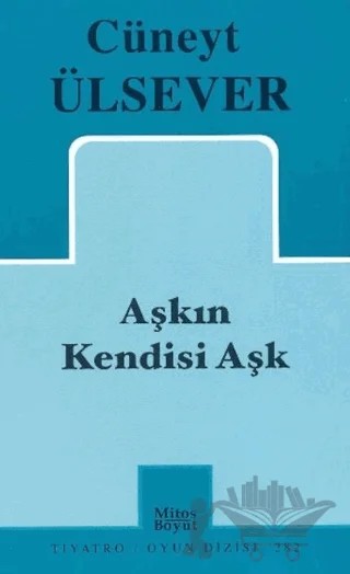 Aşkın Kendisi Aşk – Cüneyt Ülsever – Mitos Boyut Yayınları kitap kapağı