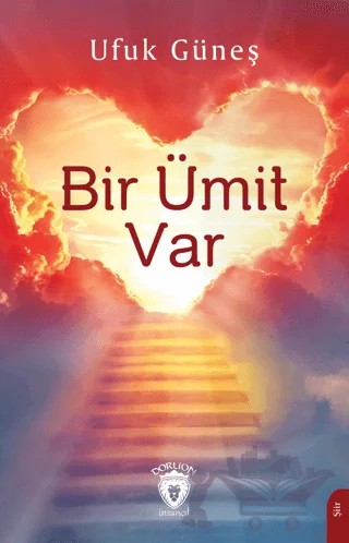 Bir Ümit Var – Ufuk Güneş – Dorlion Yayınları kitap kapağı