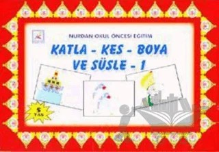 Katla Kes Boya ve Süsle - 1 – Kolektif – Nurdan Yayınları kitap kapağı
