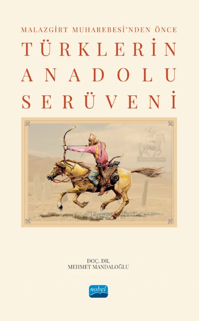 Malazgirt Muharebesi’nden Önce TÜRKLERİN ANADOLU SERÜVENİ – Mehmet Mandaloğlu – Nobel Akademik Yayıncılık kitap kapağı