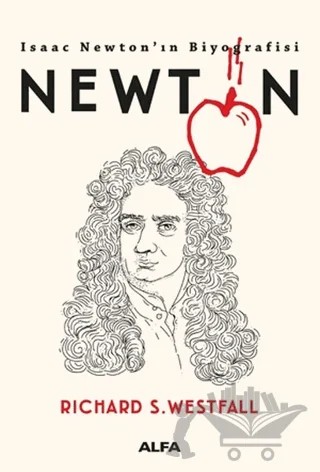 Newton - Isaac Newton’ın Biyografisi – Richard S. Westfall – Alfa Yayınları kitap kapağı