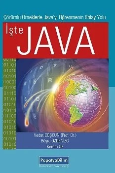 İşte Java: Çözümlü Örneklerle Java'yı Öğrenmenin Kolay Yolu – Vedat Coşkun (Prof. Dr.)Büşra ÖZDENİZCİKerem OK – Papatya Bilim kitap kapağı
