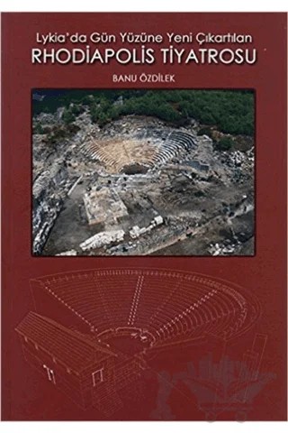 Lykia Da Gün Yüzüne Yeni Çıkartılan Rhodiapolis Ti – Banu Özdülek – Bilgin Kültür Sanat Yayınları kitap kapağı