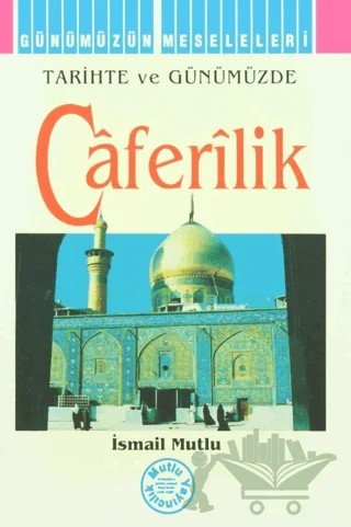 Tarihte ve Günümüzde Caferilik – İsmail Mutlu – Mutlu Yayınevi kitap kapağı