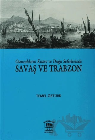 Osmanlıların Kuzey ve Doğu Seferlerinde Savaş ve Trabzon – Temel Öztürk – Serander Yayınları kitap kapağı