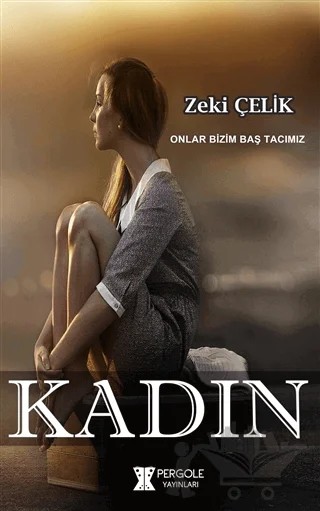 Kadın – Zeki Çelik – Pergole Yayınları kitap kapağı