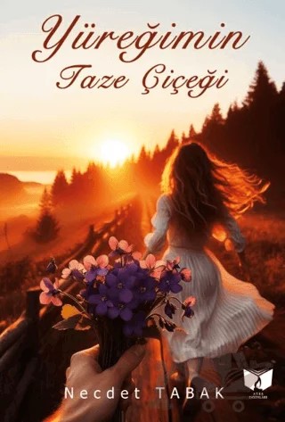 Yüreğimin Taze Çiçeği – Necdet Tabak – Ateş Yayınları kitap kapağı