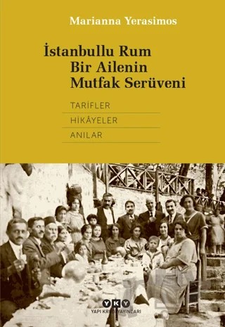 İstanbullu Rum Bir Ailenin Mutfak Serüveni – Marianna Yerasimos – Yapı Kredi Yayınları kitap kapağı