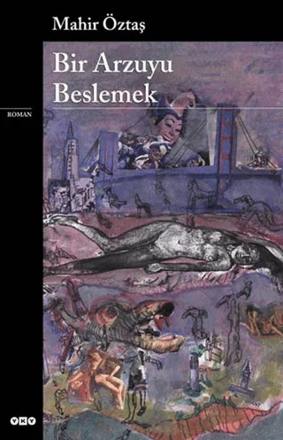 Bir Arzuyu Beslemek – Mahir Öztaş – Yapı Kredi Yayınları kitap kapağı