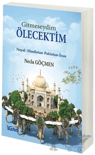 Gitmeseydim Ölecektim – Necla Göçmen – Kanes Yayınları kitap kapağı