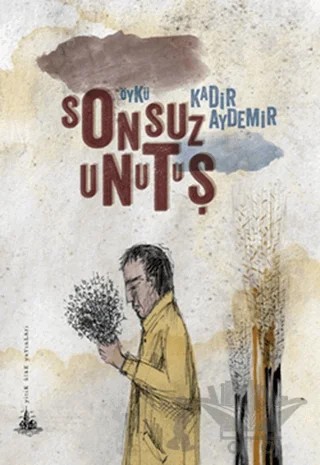 Sonsuz Unutuş – Kadir Aydemir – Yitik Ülke Yayınları kitap kapağı