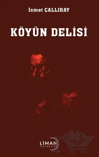 Köyün Delisi – İsmet Çallıbay – Liman Yayınevi kitap kapağı