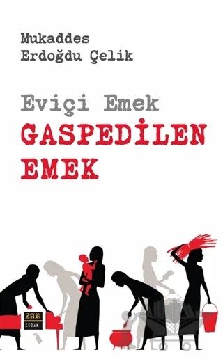 Eviçi Emek - Gaspedilen Emek – Mukaddes Erdoğdu Çelik – J&J Yayınları kitap kapağı