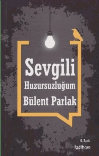 Sevgili Huzursuzluğum – Bülent Parlak – İzdiham kitap kapağı