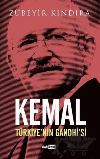 Kemal: Türkiye’nin Gandhi’si – Zübeyir Kındıra – Siyah Beyaz Yayınları kitap kapağı
