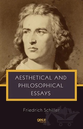 Aesthetical and Philosophical Essays – Friedrich Schiller – Gece Kitaplığı kitap kapağı
