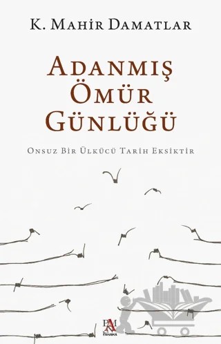 Adanmış Ömür Günlüğü – K. Mahir Damatlar – Panama Yayıncılık kitap kapağı