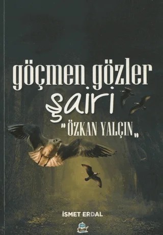 Göçmen Gözler Şairi: Özkan Yalçın – İsmet Erdal – Yafes Yayınları kitap kapağı