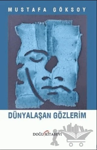 Dünyalaşan Gözlerim – Mustafa Göksoy – Doğu Kitabevi kitap kapağı